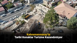 Kahramanmaraş’ta Tarihi Konaklar Turizme Kazandırılıyor