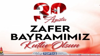 Başkan Toptaş’tan 30 Ağustos Mesajı: Zaferlerimiz Kutlu, Varlığımız Daim Olsun