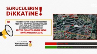 Kahramanmaraş'ta Vezir Hoca Bulvarı 28 Eylül’e Kadar Trafiğe Kapatıldı!