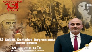AK Parti Kahramanmaraş İl Başkanı Gül: "12 Şubat, Bir Destanın Adıdır"