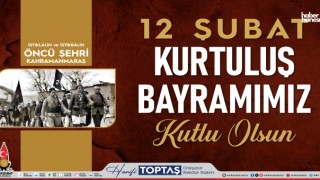 Başkan Toptaş: "Maraş Halkının Direnişi, Kurtuluş Savaşı'na İlham Oldu"