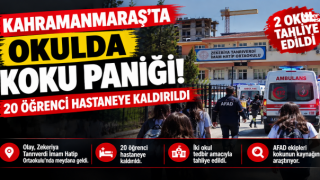 Kahramanmaraş’ta Okulda Panik: 20 Öğrenci Hastanelik Oldu, 2 Okul Boşaltıldı
