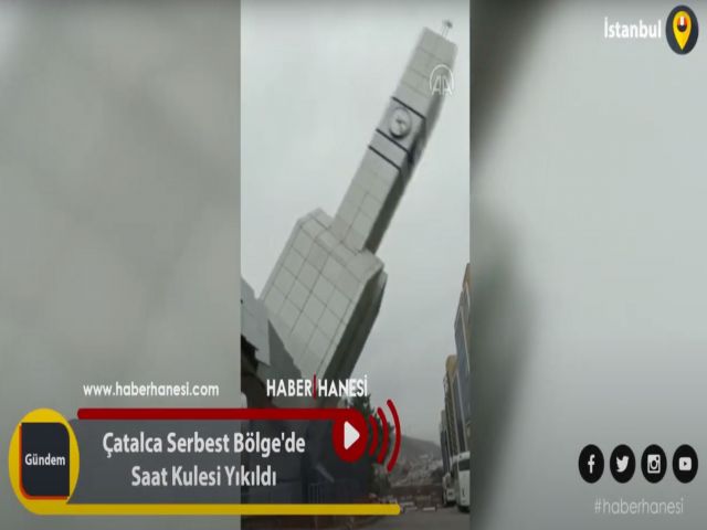 Çatalca Serbest Bölge'de Saat Kulesi Yıkıldı