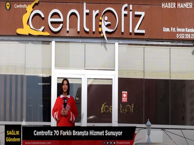 Kahramanmaraş'ın En Kapsamlı Sağlık ve Yaşam Merkezi Centrofiz 70 Farklı Branşta Hizmet Sunuyor