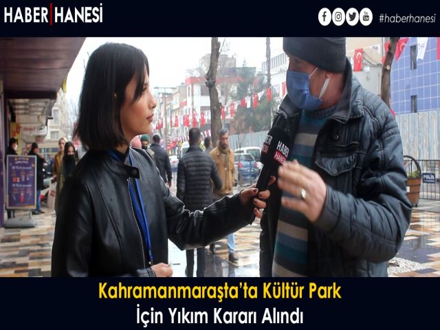 Kahramanmaraş'ta Kültür Park İçin Yıkım Kararı Alındı