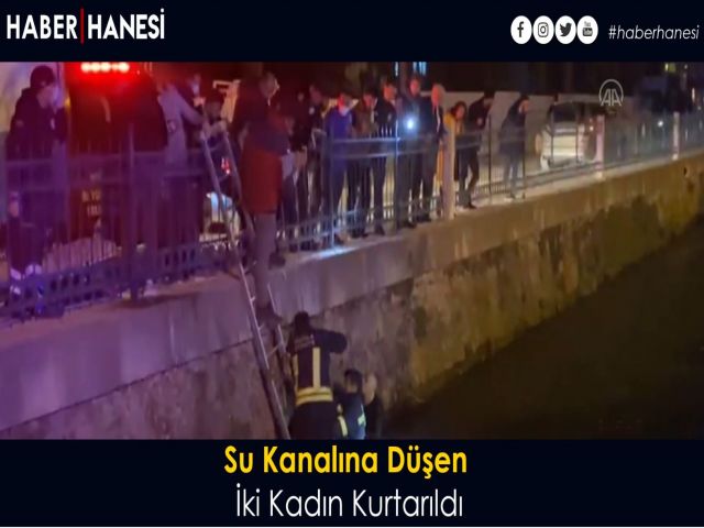 Su Kanalına Düşen İki Kadın Kurtarıldı