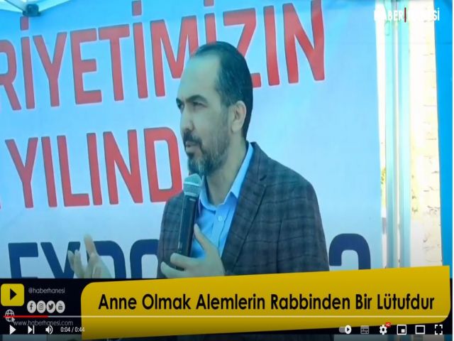 Kahramanmaraş Ak Parti Millet Vekili Ahmet Özdemir Anne Olmak Alemlerin Rabbinden Bir Lütufdur
