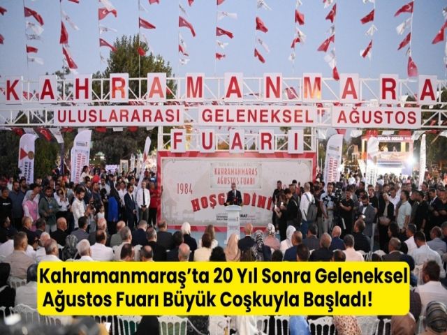 Ağustos Fuarı 20 Yıl Sonra Kahramanmaraş’a Geri Döndü: Fırat Görgel Açılışta Konuştu