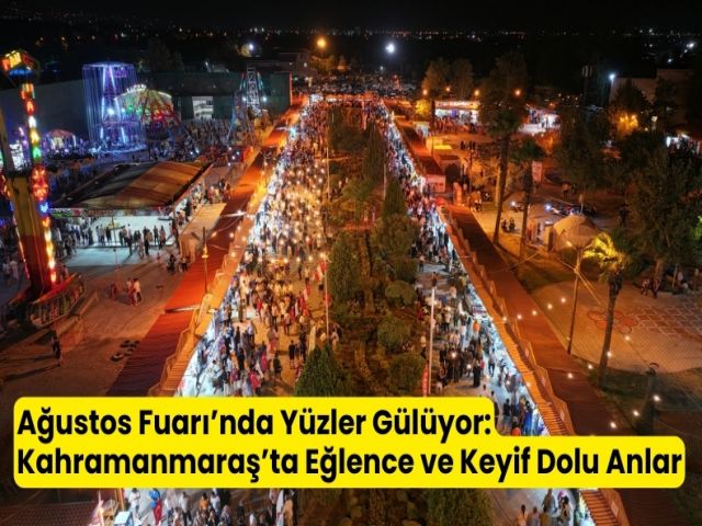 Kahramanmaraş Ağustos Fuar'ında Yüzler Gülüyor
